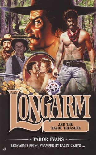 Longarm 342: Longarm and the Bayou Treasure by Tabor Evans