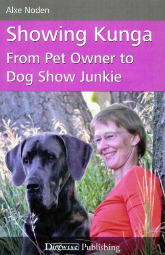 Showing Kunga: From Pet Owner to Dog Show Junkie (Dogwise Publishing)