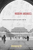 Shengqing Wu, "Modern Archaics: Continuity and Innovation in the Chinese Lyric Tradition, 1900-1937" (Harvard Asia Center, 2014)