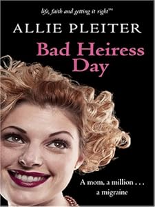 Bad Heiress Day (Life, Faith & Getting It Right #3) (Steeple Hill Cafe)