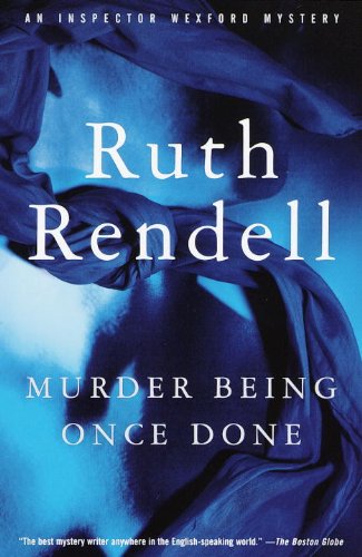 Murder Being Once Done (Inspector Wexford Book 7) by Ruth Rendell
