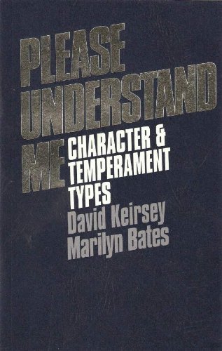 Please Understand Me: Character and Temperament Types by David Keirsey