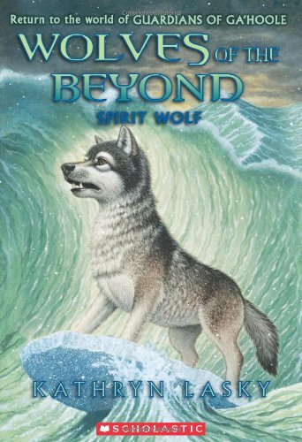 Wolves of the Beyond #5: Spirit Wolf by Kathryn Lasky