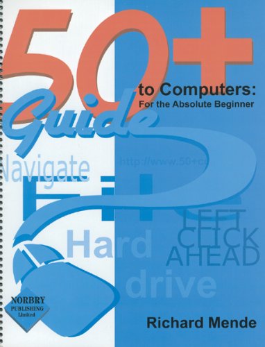 50+ Guide to Computers: For The Absolute Beginner W/Data Dis by unknown author