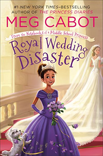 From the Notebooks of a Middle School Princess: Royal Wedding Disaster by Meg Cabot