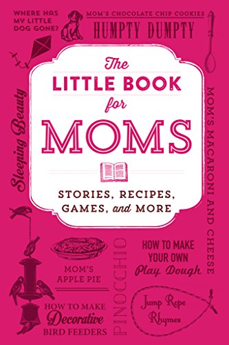 The Little Book for Moms: Stories, Recipes, Games, and More by Adams Media