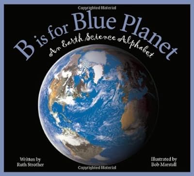 B is for Blue Planet: An Earth Science Alphabet