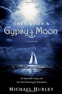 Once Upon a Gypsy Moon: An Improbable Voyage and One Man's Yearning for Redemption