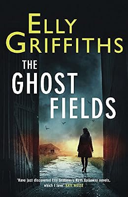 The Ghost Fields: A Ruth Galloway Investigation