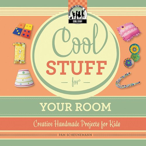 Cool Stuff for Your Room by Pam Scheunemann
