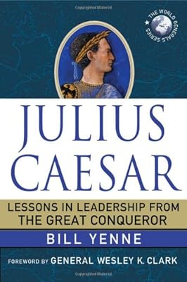 Julius Caesar: Lessons in Leadership from the Great Conqueror