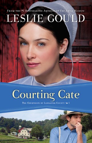 Courting Cate (The Courtships of Lancaster County, Book 1) by Leslie Gould