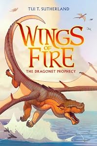 Wings of Fire Book One: The Dragonet Prophecy by Tui T. Sutherland