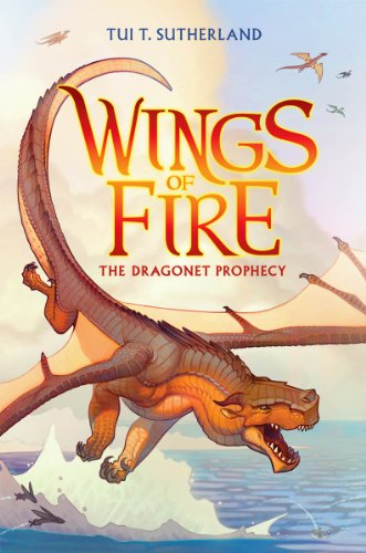 Wings of Fire Book One: The Dragonet Prophecy by Tui T. Sutherland