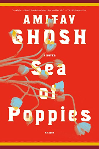 Sea of Poppies: A Novel by Amitav Ghosh