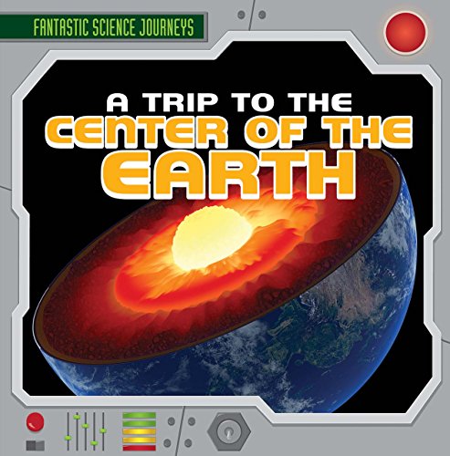 A Trip to the Center of the Earth by Janey Levy
