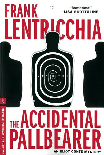 The Accidental Pallbearer: An Eliot Conte Mystery by Frank Lentricchia