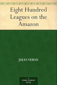 Eight Hundred Leagues on the Amazon