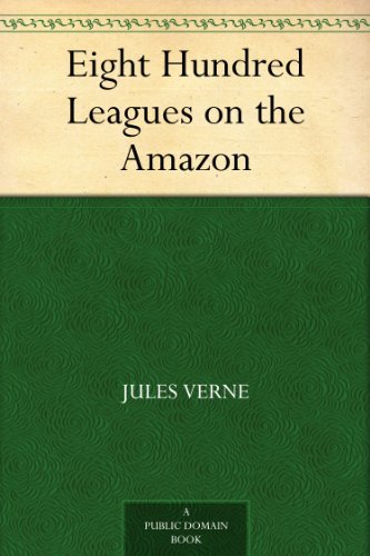 Eight Hundred Leagues on the Amazon by Jules Verne