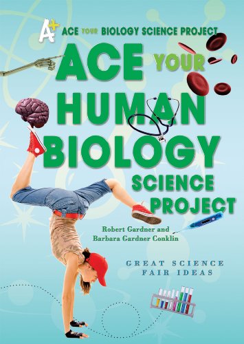 Ace Your Human Biology Science Project: Great Science Fair Ideas by Robert Gardner