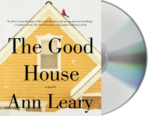 The Good House: A Novel by Ann Leary