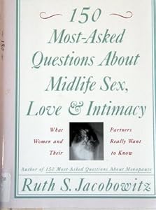 150 Most-Asked Questions About Midlife Sex, Love, and Intimacy: What Women and Their Partners Really Want to Know by Ruth S. Jacobowitz