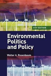 Environmental Politics and Policy by Walter A. Rosenbaum