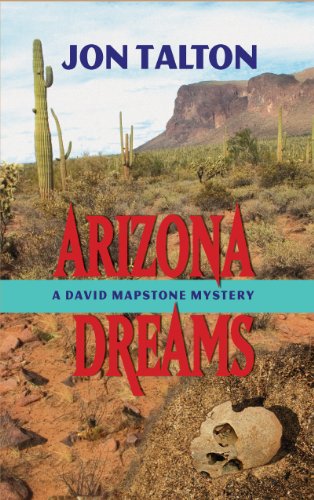 Arizona Dreams: A David Mapstone Mystery #4 by Jon Talton