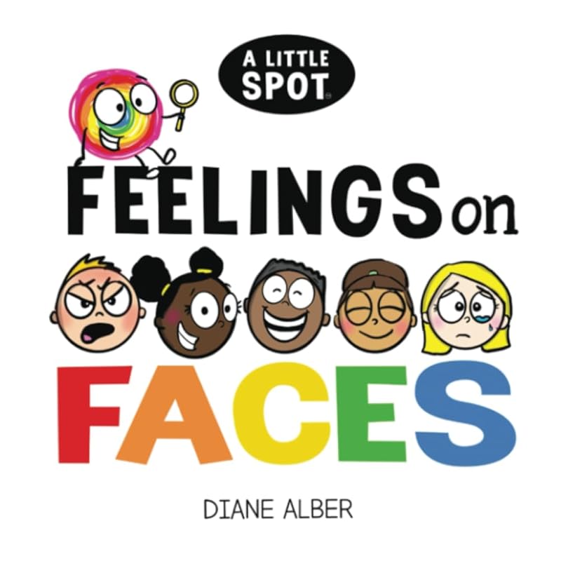 A Little SPOT Feelings on Faces by Diane Alber