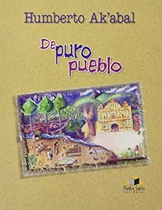 DE PURO PUEBLO by Humberto Ak'abal