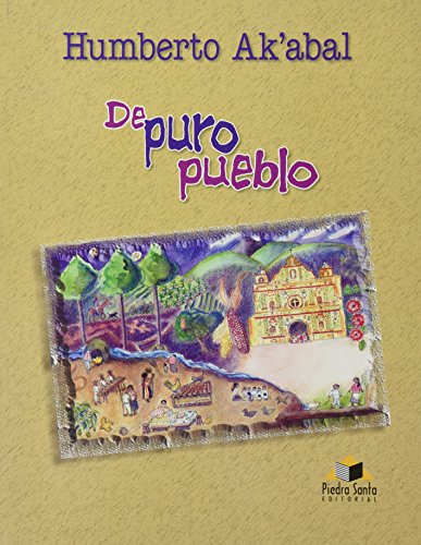 DE PURO PUEBLO by Humberto Ak'abal