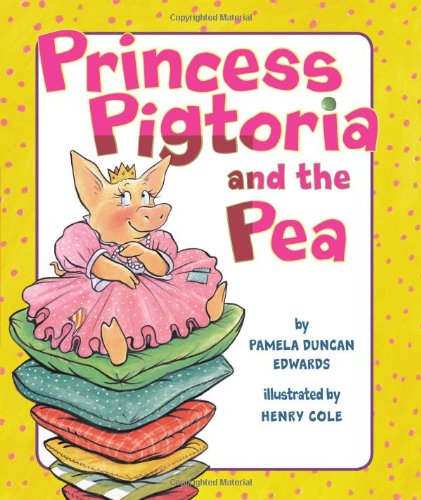 Princess Pigtoria And The Pea by Pamela Duncan Edwards