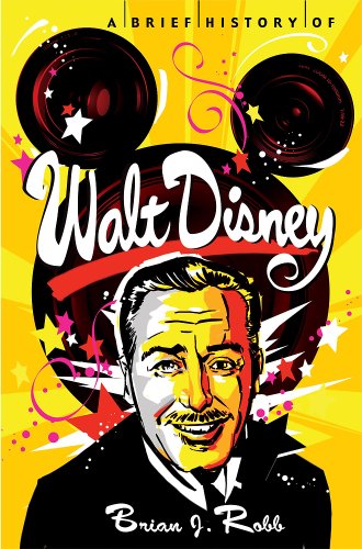 A Brief History of Walt Disney by Brian J. Robb