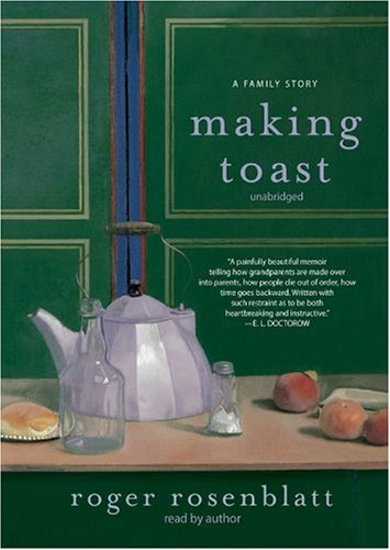 Making Toast: A Family Story by Roger Rosenblatt