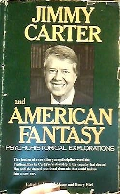 Jimmy Carter and American Fantasy: Psychohistorical Explorations