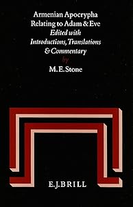 Armenian Apocrypha Relating to Adam and Eve (Studia in Veteris Testamenti Pseudepigrapha) (English and Armenian Edition) by Professor Emeritus of Armenian Studies and Comparative Religion at the Hebrew Michael Stone