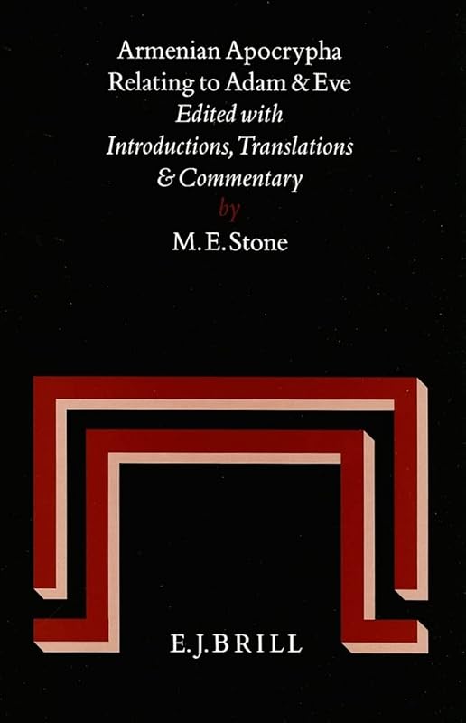 Armenian Apocrypha Relating to Adam and Eve (Studia in Veteris Testamenti Pseudepigrapha) (English and Armenian Edition) by Professor Emeritus of Armenian Studies and Comparative Religion at the Hebrew Michael Stone