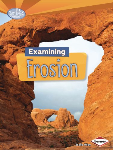 Examining Erosion (Searchlight Books - Do You Dig Earth Science?) by Joelle Riley