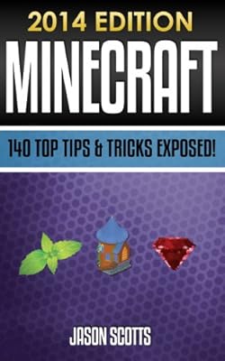 Minecraft: 140 Top Tips &amp; Tricks Exposed!