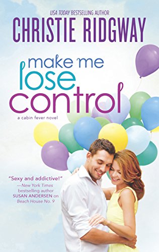 Make Me Lose Control (Cabin Fever Book 2) by Christie Ridgway