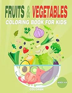 Fruits & Vegetables Coloring Book for Kids Ages 4-8: 35 Unique Designs, Great Gift for Boys & Girls by Colorbk