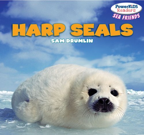 Harp Seals (Powerkids Readers: Sea Friends) by Sam Drumlin