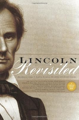 Lincoln Revisited: New Insights from the Lincoln Forum (Lincoln Forum Books)