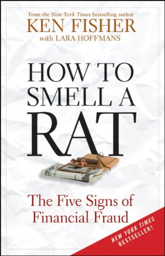 How to Smell a Rat: The Five Signs of Financial Fraud (Fisher Investments Series) by Kenneth L. Fisher