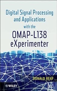 Digital Signal Processing and Applications with the OMAP - L138 eXperimenter by Donald S. Reay