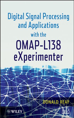 Digital Signal Processing and Applications with the OMAP - L138 eXperimenter by Donald S. Reay
