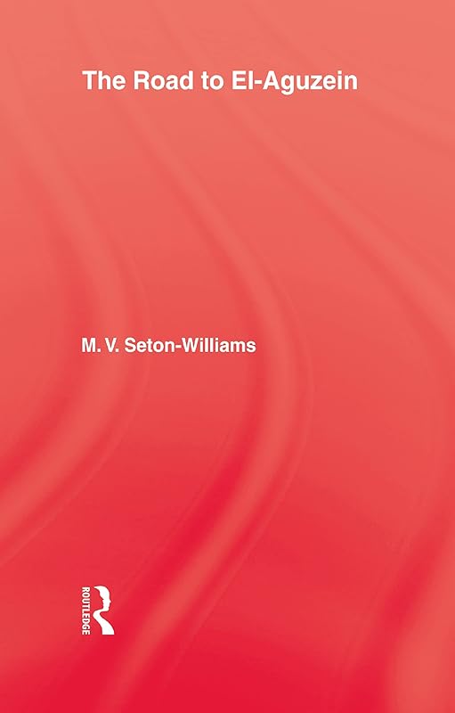 The Road To El-Aguzein by M.V. Seton-Williams