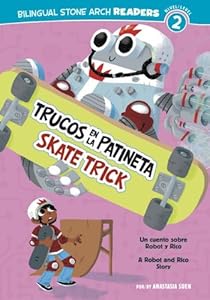 Trucos en la Patineta/Skate Trick: Un cuento sobre Robot y Rico/A Robot and Rico Story