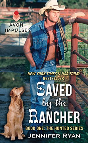 Saved by the Rancher: Book One: The Hunted Series by Jennifer Ryan
