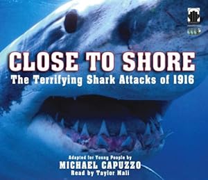Close to Shore: The Terrifying Shark Attacks of 1916